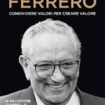 Michele Ferrero. Condividere valori per creare valore
